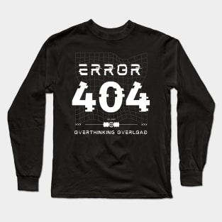 Error 404: overthink overload Long Sleeve T-Shirt